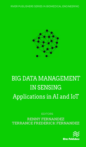 Big data management in Sensing: Applications in AI and IoT de Renny Fernandez