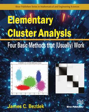 Elementary Cluster Analysis: Four Basic Methods that (Usually) Work de James C. Bezdek