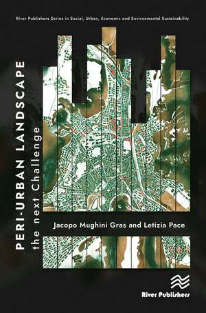 Peri-urban Landscape: The Next Challenge de Jacopo Mughini Gras