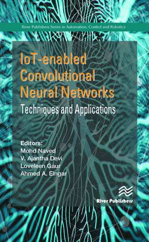 IoT-enabled Convolutional Neural Networks: Techniques and Applications de Mohd Naved