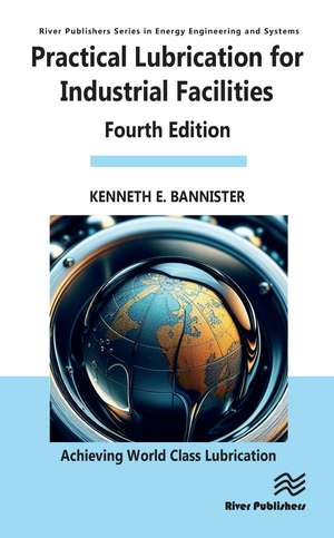 Practical Lubrication for Industrial Facilities de Kenneth Bannister