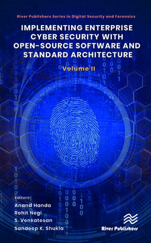 Implementing Enterprise Cyber Security with Open-Source Software and Standard Architecture: Volume II de Anand Handa