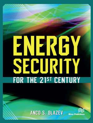 Energy Security for the 21st Century de Anco S. Blazev