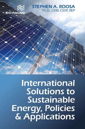 International Solutions to Sustainable Energy, Policies and Applications de Stephen A. Roosa