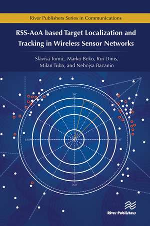 RSS-AoA-based Target Localization and Tracking in Wireless Sensor Networks de Slavisa Tomic