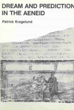 Dream and Prediction in the "Aeneid" de Patrick Kragelund