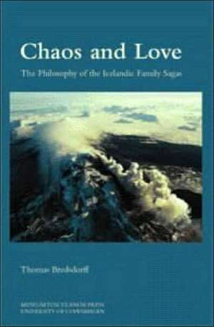 Chaos and Love: The Philosophy of the Icelandic Family Sagas de Thomas Bredsdorff