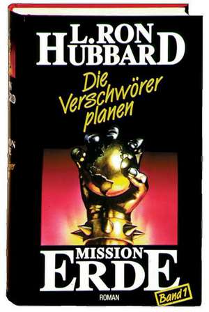 Mission Erde, Band 1: Die Verschwörer planen de L. Ron Hubbard