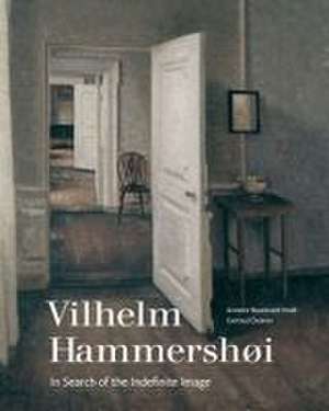 Vilhelm Hammershøi: In Search of the Indefinite Image de Annette Rosenvold Hvidt