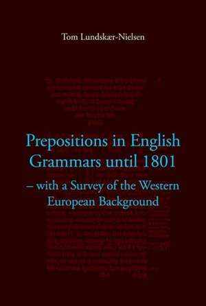 Prepositions in English Grammars Until 1801 de Dr Tom Lundskor-Nielsen