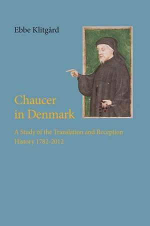 Chaucer in Denmark de Ebbe Klitgard