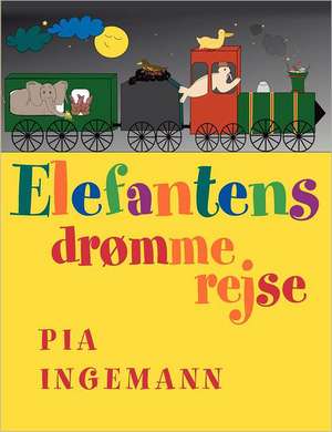 Elefantens drømmerejse de Pia Ingemann