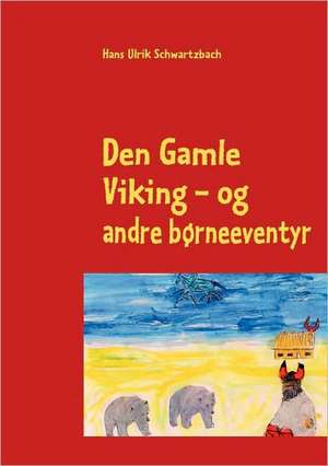 Den Gamle Viking de Hans Ulrik Schwartzbach