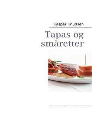 Tapas og småretter de Kasper Knudsen