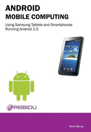 Android Mobile Computing Using Samsung Tablets and Smartphones Running Android 2.3: The Dynamics of Accompanied Fieldwork in the People's Republic