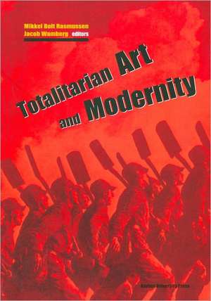 Totalitarian Art & Modernity de Mikkel Bolt Rasmussen