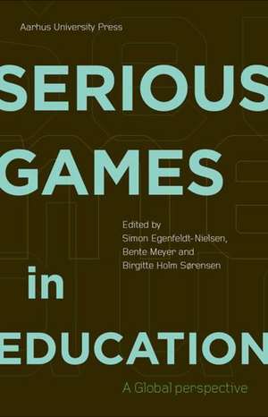 Serious Games in Education: A Global Perspective de Simon Egenfeldt-Nielsen