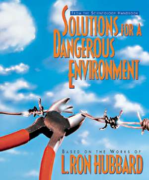 Solutions for a Dangerous Environment de L. Ron Hubbard