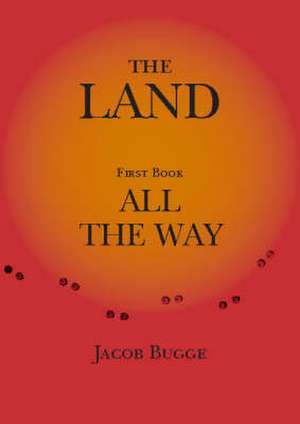 The Land, First Book, All the Way de Jacob Bugge