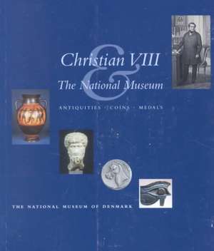 Christian VIII and the National Museum de Bidil Bundgaard Rasmussen