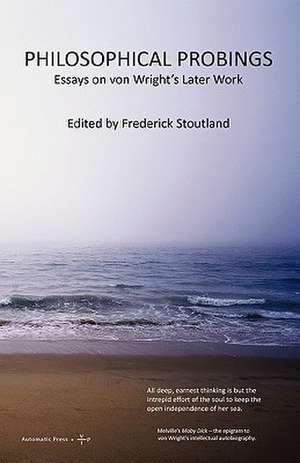 Philosophical Probings: Von Wright's Later Work de Frederick Stoutland