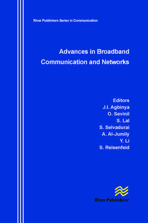 Advances in Broadband Communication and Networks de Johnson I. Agbinya