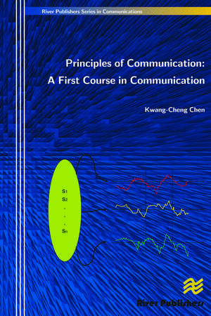 Principles of Communication: A First Course in Communication de Kwang-Cheng Chen