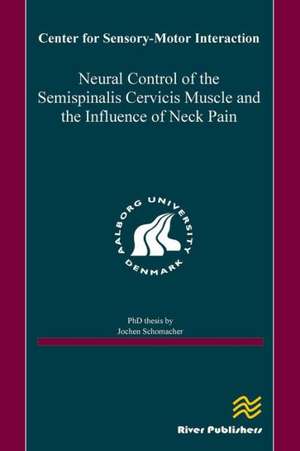 Neural Control of the Semispinalis Cervicis Muscle and the Influence of Neck Pain de Jochen Schomacher