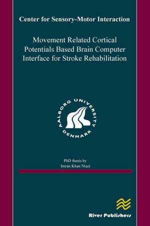 Movement Related Cortical Potentials Based Brain Computer Interface for Stroke Rehabilitation de Imran Khan Niazi