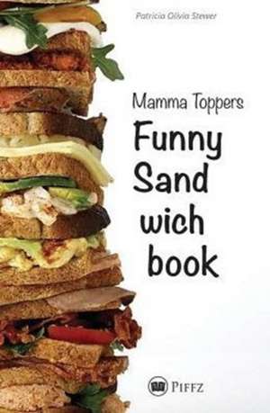 Mamma Toppers Funny Sandwichbook de Patricia Olivia Stewer