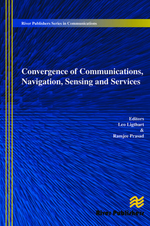 Convergence of Communications, Navigation, Sensing and Services de Leo Ligthart