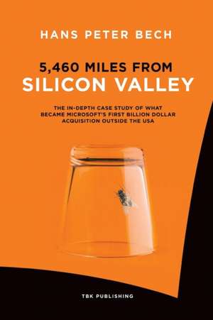 5,460 Miles from Silicon Valley de Hans Peter Bech