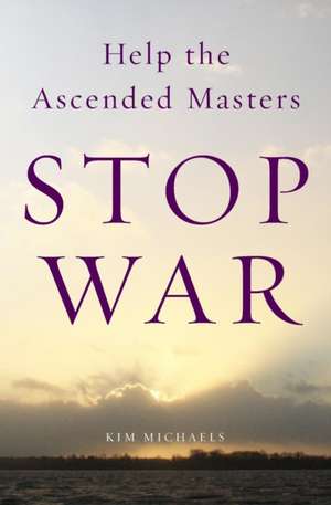 Help the Ascended Masters Stop War de Kim Michaels