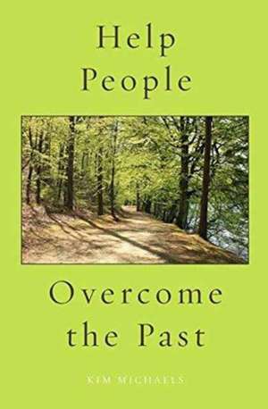 Help People Overcome the Past de Kim Michaels