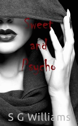 Sweet and Psycho de S G Williams