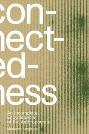 Connectedness: an incomplete encyclopedia of anthropocene de Marianne Krogh