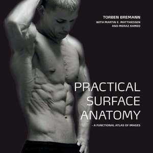 Practical Surface Anatomy: a functional atlas of images de Meraz Ahmed