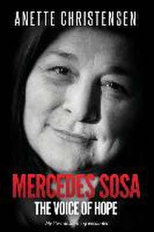 Mercedes Sosa - The Voice of Hope de Anette Christensen