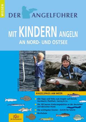 Angelführer "Mit Kindern angeln an Nord- und Ostsee" de Udo Schroeter