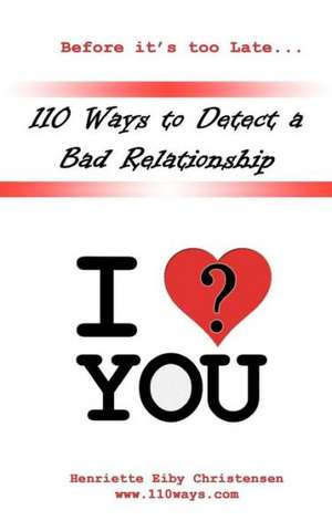 110 Ways to Detect a Bad Relationship 3rd Edition: I Love? You