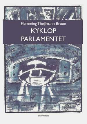 Kyklop Parlamentet: An Autobiography de Flemming Thejlmann Bruun