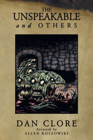 The Unspeakable and Others de Dan Clore