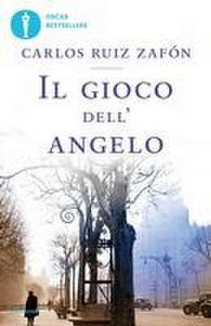 Il gioco dell'angelo de Carlos Ruiz Zafón