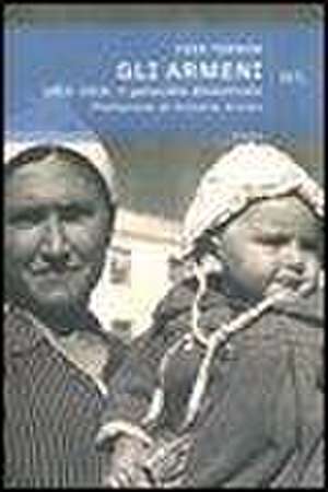 Gli armeni. 1915-1916: il genocidio dimenticato de Yves Ternon