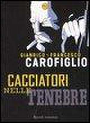 Cacciatore nelle tenebre de Gianrico Carofiglio