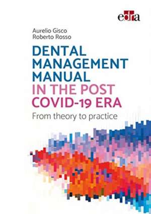 Dental management manual in the post Covid-19 era - from theory to practice de Aurelio Gisco