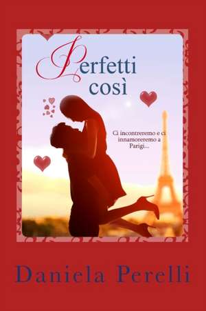 Perfetti così de Daniela Perelli