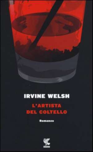 Welsh, I: L'artista del coltello