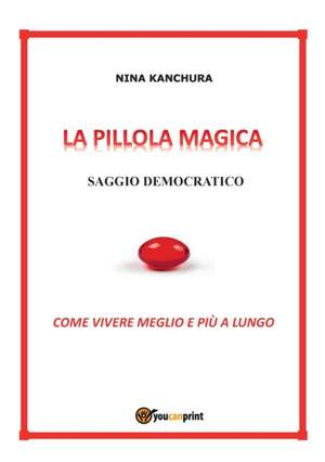 LA PILLOLA MAGICA - Saggio democratico de Nina Kanchura