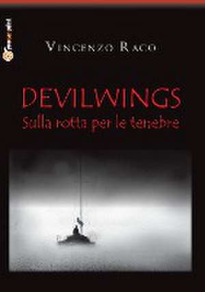 DEVILWINGS - sulla rotta per le tenebre de Vincenzo Raco